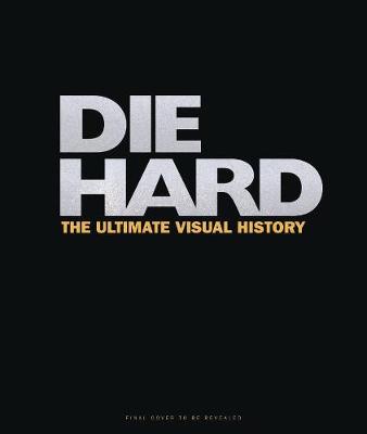 Book cover for Die Hard: The Ultimate Visual History