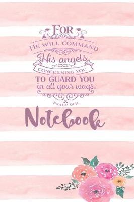 Book cover for For He Will Command His Angels Concerning You To Guard You In All Your Ways Psalm 91