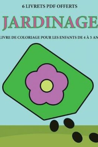 Cover of Livre de coloriage pour les enfants de 4 a 5 ans (Jardinage)