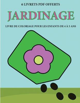 Book cover for Livre de coloriage pour les enfants de 4 a 5 ans (Jardinage)