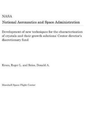 Cover of Development of New Techniques for the Characterization of Crystals and Their Growth Solutions