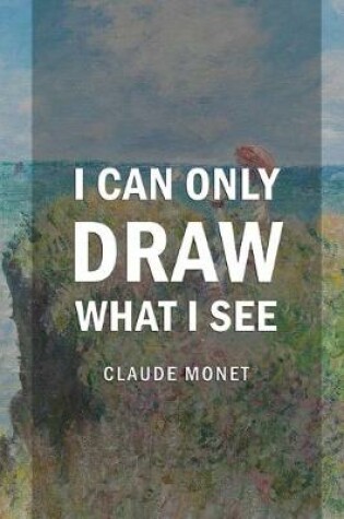 Cover of I Can Only Draw What I See