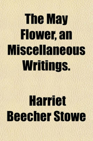 Cover of The May Flower, an Miscellaneous Writings.