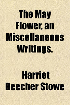 Book cover for The May Flower, an Miscellaneous Writings.