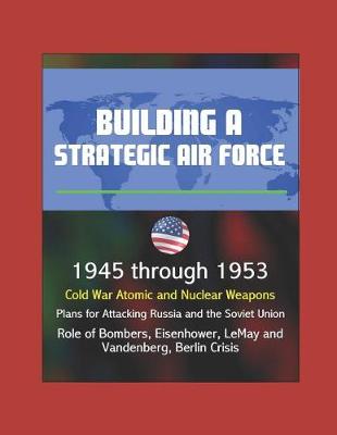 Book cover for Building a Strategic Air Force