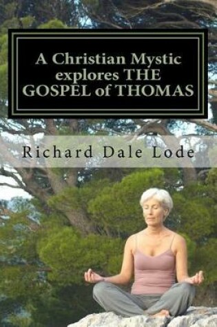 Cover of A Christian Mystic Explores the Gospel of Thomas