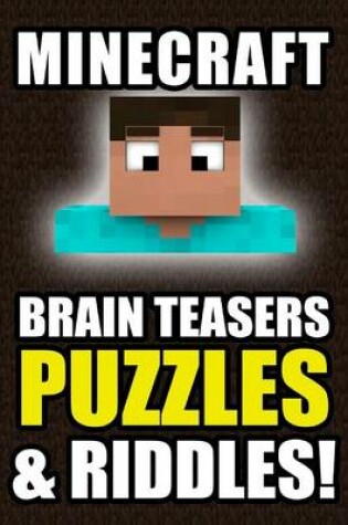 Cover of Minecraft Brain Teasers, Puzzles & Riddles!