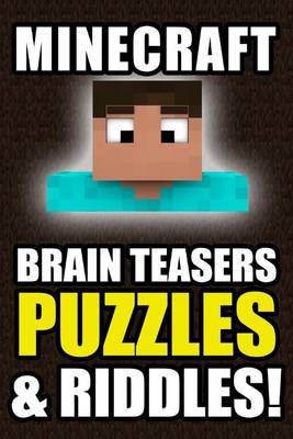 Book cover for Minecraft Brain Teasers, Puzzles & Riddles!