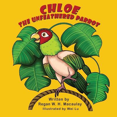 Book cover for Chloe the Unfeathered Parrot