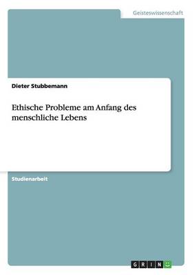 Book cover for Ethische Probleme am Anfang des menschliche Lebens