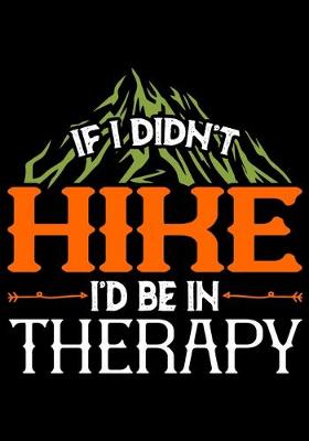 Book cover for If I Didn't Hike I'd Be in Therapy