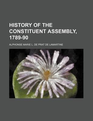 Book cover for History of the Constituent Assembly, 1789-90