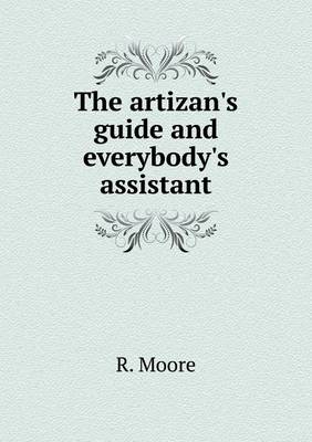 Book cover for The artizan's guide and everybody's assistant