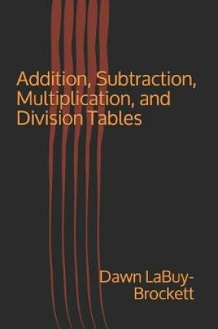 Cover of Addition, Subtraction, Multiplication, and Division Tables