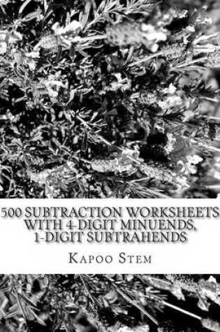 Cover of 500 Subtraction Worksheets with 4-Digit Minuends, 1-Digit Subtrahends
