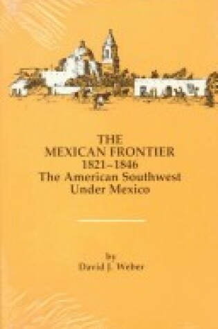 Cover of The Mexican Frontier, 1821-1846