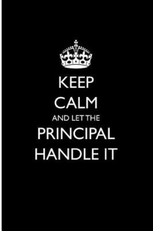 Cover of Keep Calm and Let the Principal Handle It