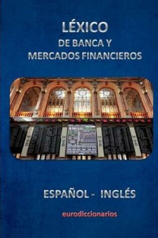 Cover of Léxico de Banca Y Mercados Financieros Español Inglés