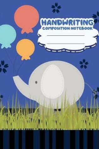 Cover of Handwriting primary composition notebook, 8 x 10 inch 200 page, Cute blue elephant ballon