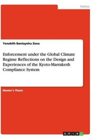 Cover of Enforcement under the Global Climate Regime Reflections on the Design and Experiences of the Kyoto-Marrakesh Compliance System