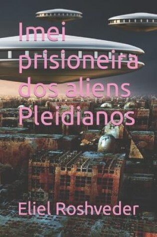Cover of Imei prisioneira dos aliens Pleidianos
