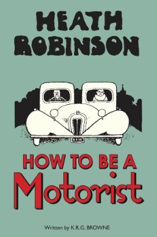 Cover of Heath Robinson: How to be a Motorist