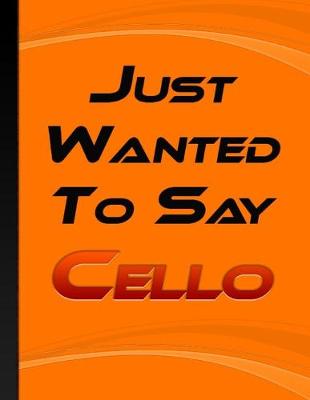 Book cover for Just Wanted To Say Cello