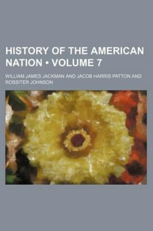 Cover of History of the American Nation (Volume 7)