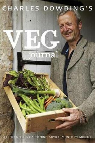 Cover of Charles Dowding's Veg Journal: Expert No-Dig Advice, Month by Month