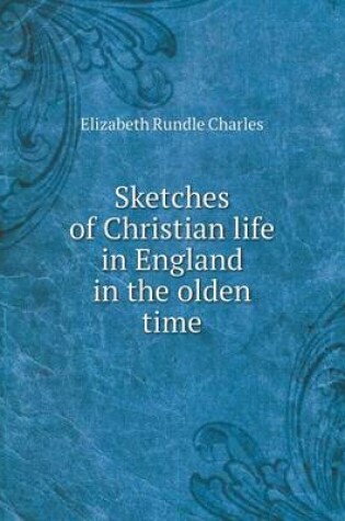 Cover of Sketches of Christian life in England in the olden time