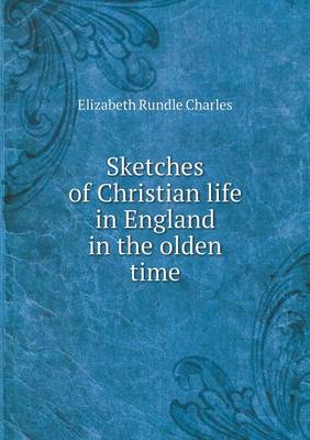 Book cover for Sketches of Christian life in England in the olden time