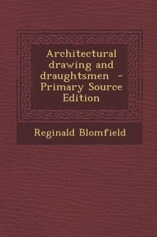 Cover of Architectural Drawing and Draughtsmen - Primary Source Edition