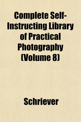 Book cover for Complete Self-Instructing Library of Practical Photography (Volume 8)