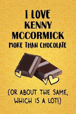 Book cover for I Love Kenny McCormick More Than Chocolate (Or About The Same, Which Is A Lot!)