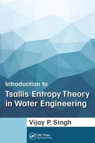 Cover of Introduction to Tsallis Entropy Theory in Water Engineering