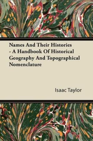 Cover of Names And Their Histories - A Handbook Of Historical Geography And Topographical Nomenclature