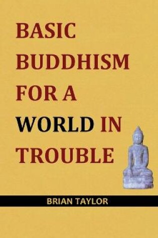 Cover of Basic Buddhism for a World in Trouble