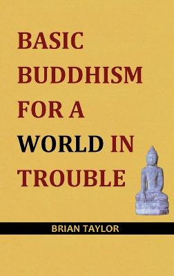 Book cover for Basic Buddhism for a World in Trouble