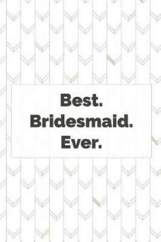 Cover of Best. Bridesmaid. Ever.