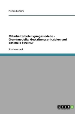 Cover of Mitarbeiterbeteiligungsmodelle - Grundmodelle, Gestaltungsprinzipien und optimale Struktur