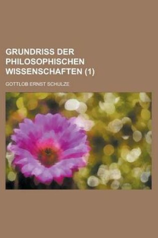 Cover of Grundriss Der Philosophischen Wissenschaften (1 )