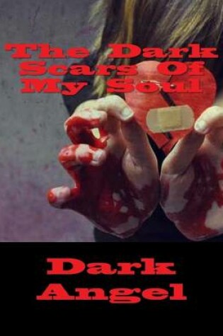Cover of The Dark Scars Of My Soul
