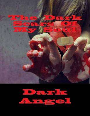 Book cover for The Dark Scars Of My Soul
