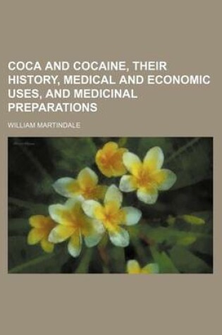 Cover of Coca and Cocaine, Their History, Medical and Economic Uses, and Medicinal Preparations