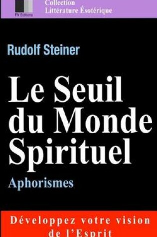 Cover of Le Seuil du Monde Spirituel. Aphorismes