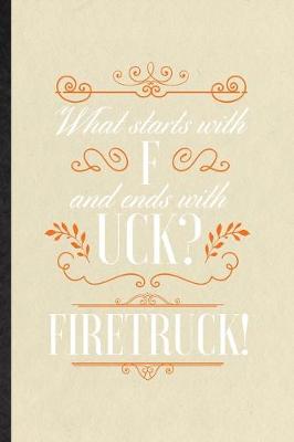 Book cover for What starts with F and ends with UCK FIRETRUCK