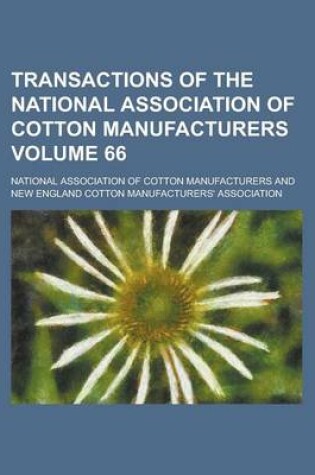 Cover of Transactions of the National Association of Cotton Manufacturers Volume 66
