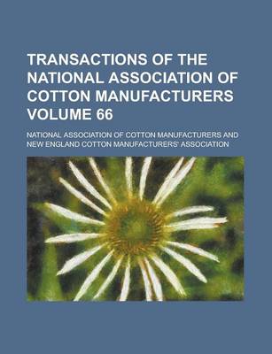 Book cover for Transactions of the National Association of Cotton Manufacturers Volume 66