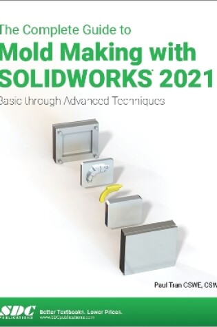 Cover of The Complete Guide to Mold Making with SOLIDWORKS 2021