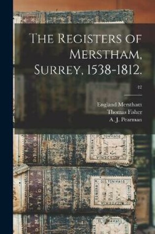 Cover of The Registers of Merstham, Surrey, 1538-1812.; 42